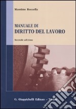 Manuale di diritto del lavoro. Mercato del lavoro e rapporti di lavoro libro