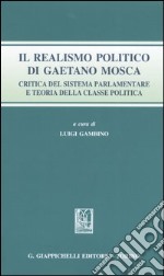 Il realismo politico di Gaetano Mosca. Critica del sistema parlamentare e teoria della classe politica