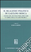 Il realismo politico di Gaetano Mosca. Critica del sistema parlamentare e teoria della classe politica libro di Gambino L. (cur.)