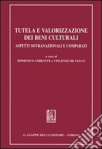 Tutela e valorizzazione dei beni culturali. Aspetti sovranazionali e comparati libro
