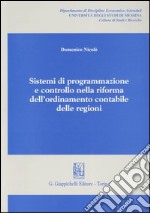 Sistemi di programmazione e controllo nella riforma dell'ordinamento contabile delle regioni libro