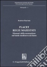 Placet regie maiestati. Itinerari della normazione nel tardo Medioevo siciliano libro