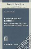 Il danno qualificato dal pericolo. Profili sistematici e politico-criminali dei delitti contro l'incolumità pubblica libro