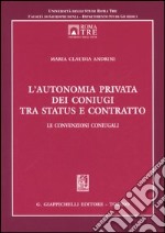 L'autonomia privata dei coniugi tra status e contratto. Le convenzioni coniugali libro