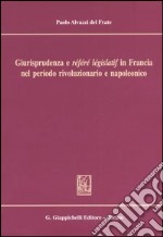 Giurisprudenza e «référé législatif» in Francia nel periodo rivoluzionario e napoleonico libro