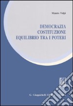 Democrazia, costituzione, equilibrio tra i poteri libro