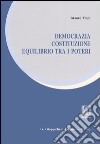 Democrazia, costituzione, equilibrio tra i poteri libro