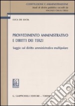 Provvedimento amministrativo e diritti dei terzi. Saggio sul diritto amministrativo multipolare