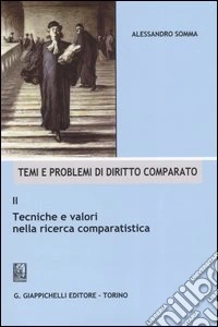 Temi e problemi di diritto comparato. Vol. 2: Tecniche e valori nella ricerca comparatistica