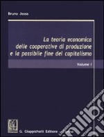 La teoria economica delle cooperative di produzione e la possibile fine del capitalismo (1) libro