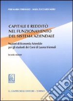 Capitale e reddito nel funzionamento del sistema aziendale. Nozioni di economia aziendale per gli studenti dei corsi di laurea triennali libro