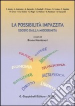 La possibilità impazzita. Esodo dalla modernità libro