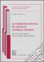 Le condizioni di efficacia del sistema di controllo aziendale. Qualità e sicurezza nel governo delle aziende libro