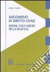 Argomenti di diritto civile. Schemi, casi e quesiti per la didattica libro di Memmo Daniela