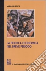 La politica economica nel breve periodo. Ediz. provvisoria