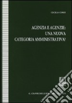 Agenzia e agenzie: una nuova categoria amministrativa? libro