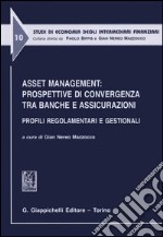 Asset management: prospettive di convergenza tra banche e assicurazioni. Profili regolamentari e gestionali. Atti del Convegno (Udine, 24-25 giugno 2005) libro