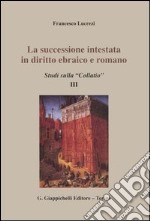 La successione intestata in diritto ebraico e romano. Studi sulla «Collatio» III libro