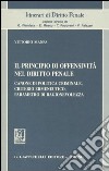 Il principio di offensività nel diritto penale. Canone di politica criminale, criterio ermeneutico, parametro di ragionevolezza libro