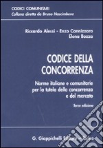 Codice della concorrenza. Norme italiane e comunitarie per la tutela della concorrenza e del mercato