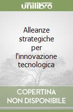 Alleanze strategiche per l'innovazione tecnologica