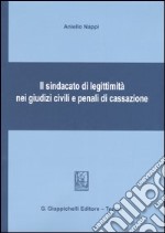 Il sindacato di legittimità nei giudizi civili e penali di Cassazione libro