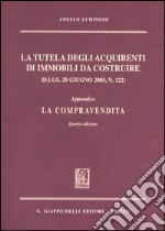 La tutela degli acquirenti di immobili da costruire (D.Lgs. 20 giugno 2005, n. 122). Appendice a «La compravendita» libro