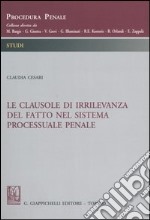 Le clausole di irrilevanza del fatto nel sistema processuale penale libro