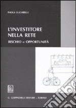 L'investitore nella rete. Rischio o opportunità libro