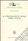 Le istituzioni sportive italiane: storia e politica libro