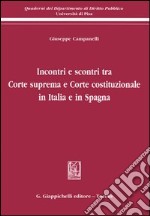 Incontri e scontri tra Corte suprema e Corte costituzionale in Italia e in Spagna libro