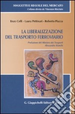 La liberalizzazione del trasporto ferroviario. Con CD-ROM