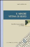 Il minore vittima di reato. Con CD-ROM libro