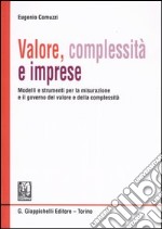 Valore, complessità e imprese. Modelli e strumenti per la misurazione e il governo del valore e della complessità