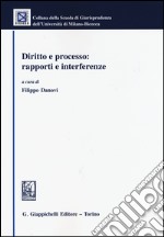 Diritto e processo: rapporti e interferenze libro