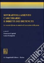 Sovraffollamento carcerario e diritti dei detenuti. Le recenti riforme in materia di esecuzione della pena libro