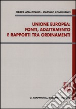 Unione Europea: fonti, adattamento e rapporti tra ordinamenti libro