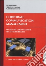 Corporate communication management. Accrescere la reputazione per attrarre risorse