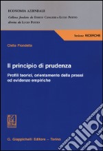 Il principio di prudenza. Profili teorici, orientamento della prassi ed evidenze empiriche libro