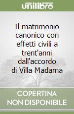 Il matrimonio canonico con effetti civili a trent'anni dall'accordo di Villa Madama