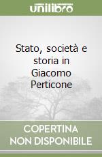 Stato, società e storia in Giacomo Perticone libro