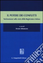 Il potere dei conflitti. Testimonianze sulla storia della Magistratura italiana