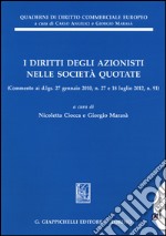 I diritti degli azionisti nelle società quotate. (Commento ai d.lgs. 27 gennaio 2010, n. 27 e 18 luglio 2012, n. 91) libro