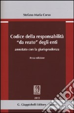 Codice della responsabilità «da reato» degli enti annotato con la giurisprudenza