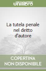 La tutela penale nel diritto d'autore