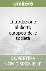 Introduzione al diritto europeo delle società libro