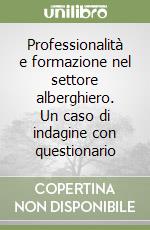 Professionalità e formazione nel settore alberghiero. Un caso di indagine con questionario libro