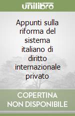 Appunti sulla riforma del sistema italiano di diritto internazionale privato