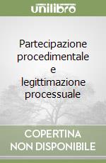 Partecipazione procedimentale e legittimazione processuale