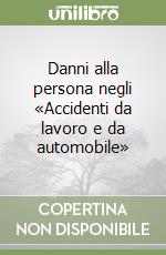 Danni alla persona negli «Accidenti da lavoro e da automobile»